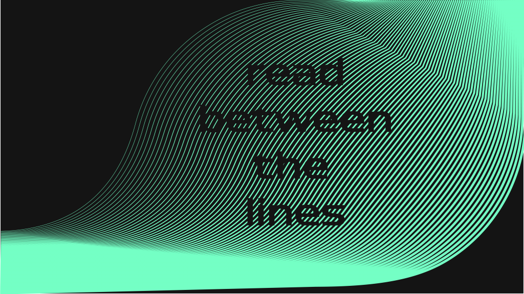 Image containing several distorted lines increasing in width, Text overlays these lines stating "read between the lines" while matching the colour of the background